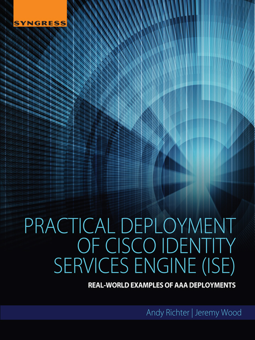 Title details for Practical Deployment of Cisco Identity Services Engine (ISE) by Andy Richter - Available